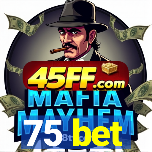 75 bet